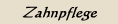 Zahnpflege